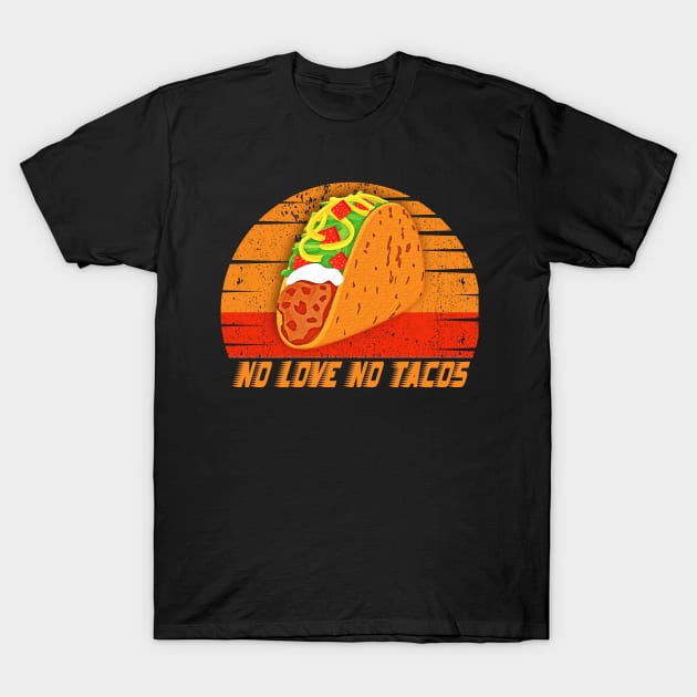 no love no tacos T-Shirt by MBRK-Store